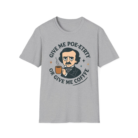 Give Me Poe-etry or Give Me Coffee Shirt