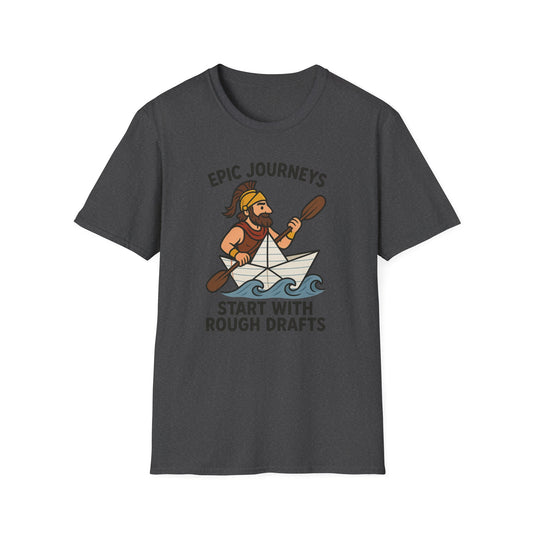 Epic Journeys Start with Rough Drafts Shirt