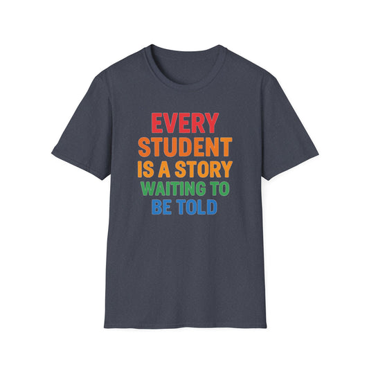 Every Student Is a Story Shirt