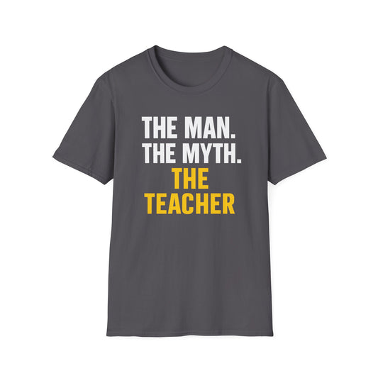 The Man The Myth The Teacher Shirt