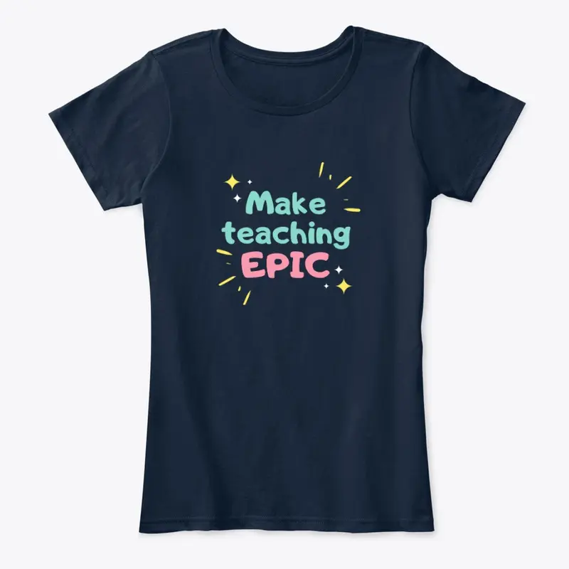 Make Teaching Epic Slim Fit Tshirt