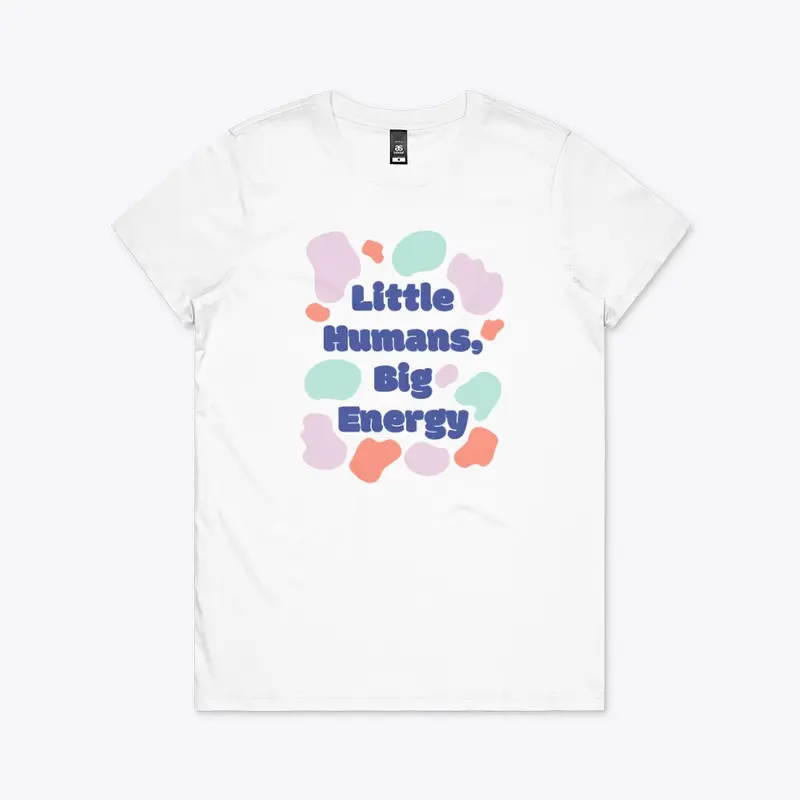 Little Humans, Big Energy T-Shirt