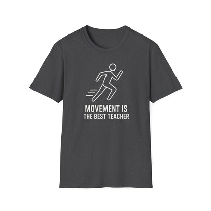 Movement Is the Best Teacher Shirt