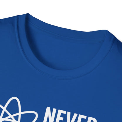Never Trust an Atom Shirt