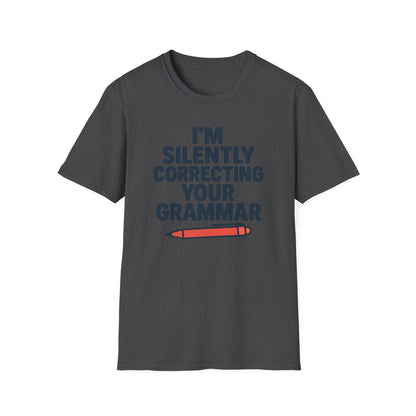 I’m Silently Correcting Your Grammar Shirt