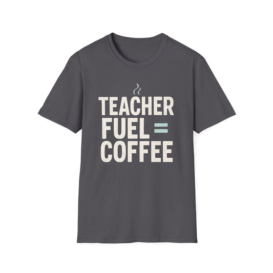 Teacher Fuel Coffee Shirt
