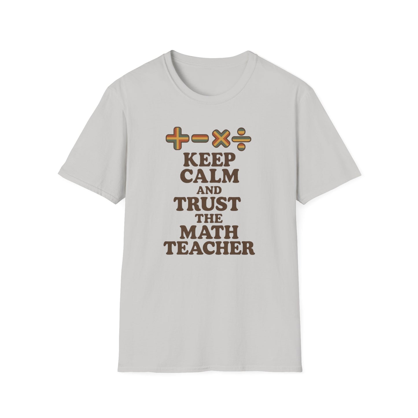 Keep Calm and Trust the Math Teacher Shirt