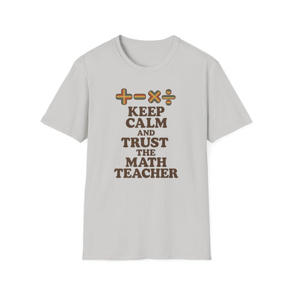 Keep Calm and Trust the Math Teacher Shirt