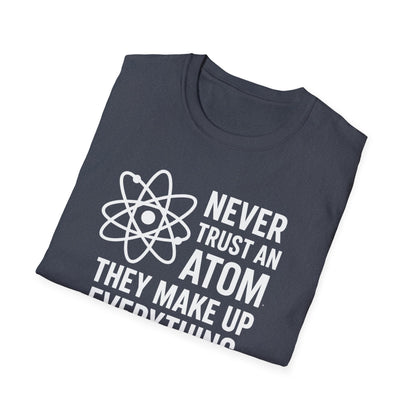 Never Trust an Atom Shirt