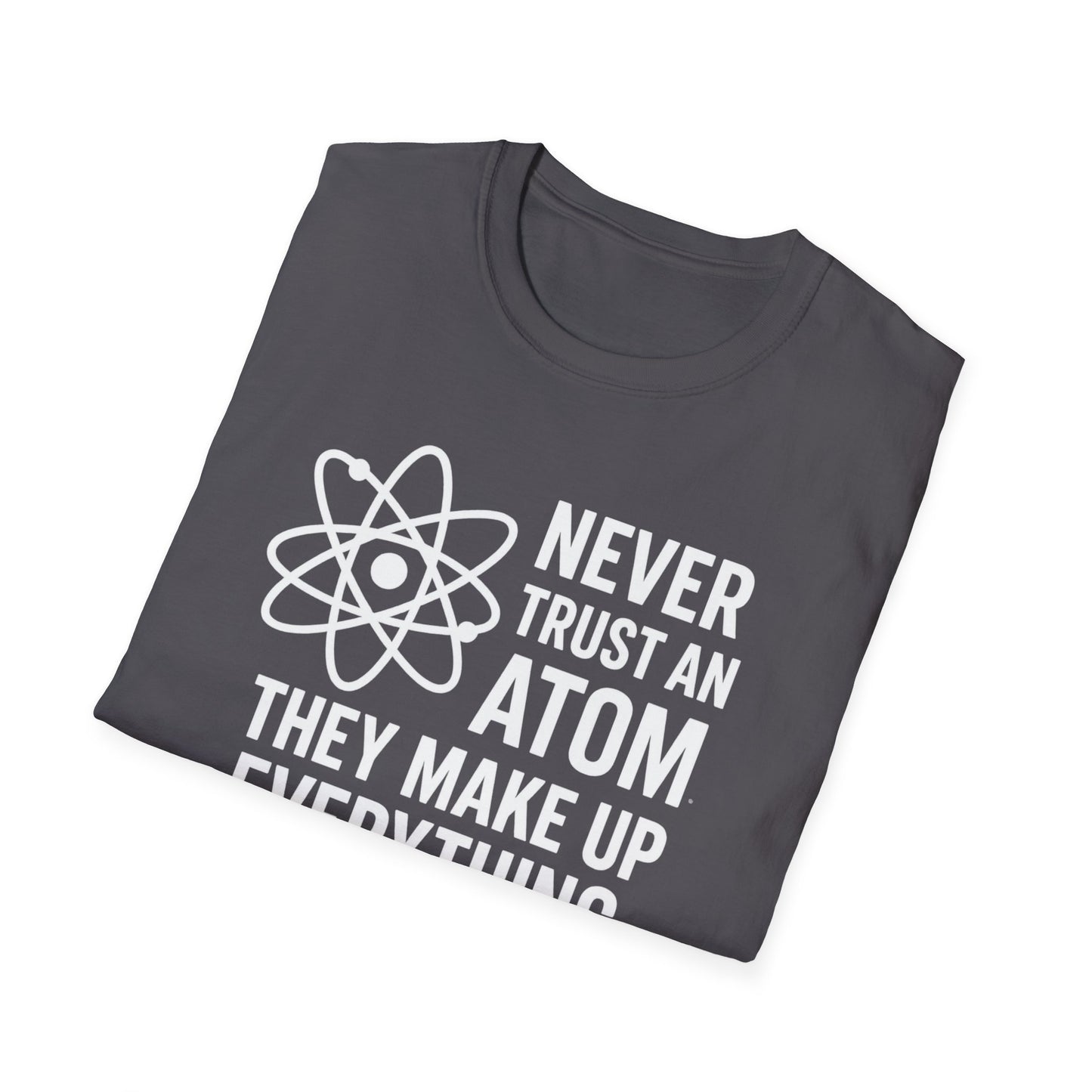 Never Trust an Atom Shirt