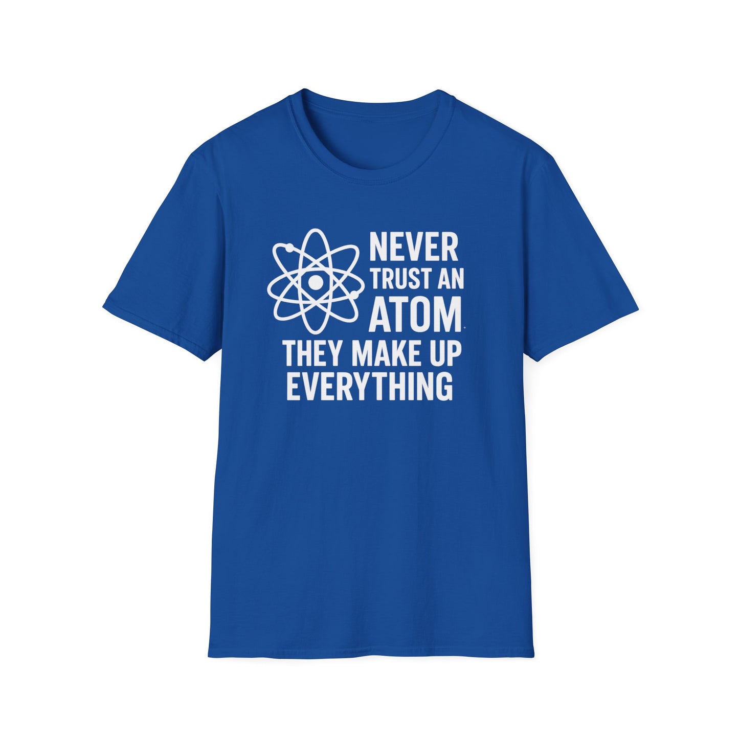 Never Trust an Atom Shirt