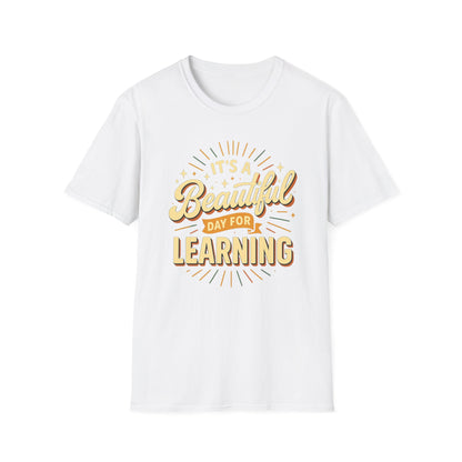 It's a Beautiful Day for Learning T-Shirt