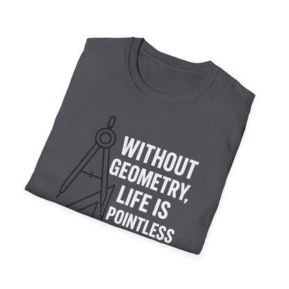 Without Geometry Life Is Pointless Shirt