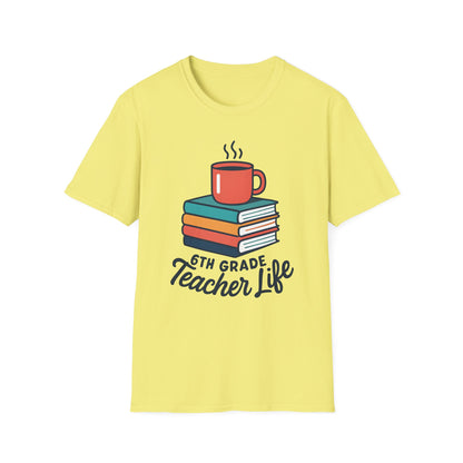 6th Grade Teacher Life Shirt