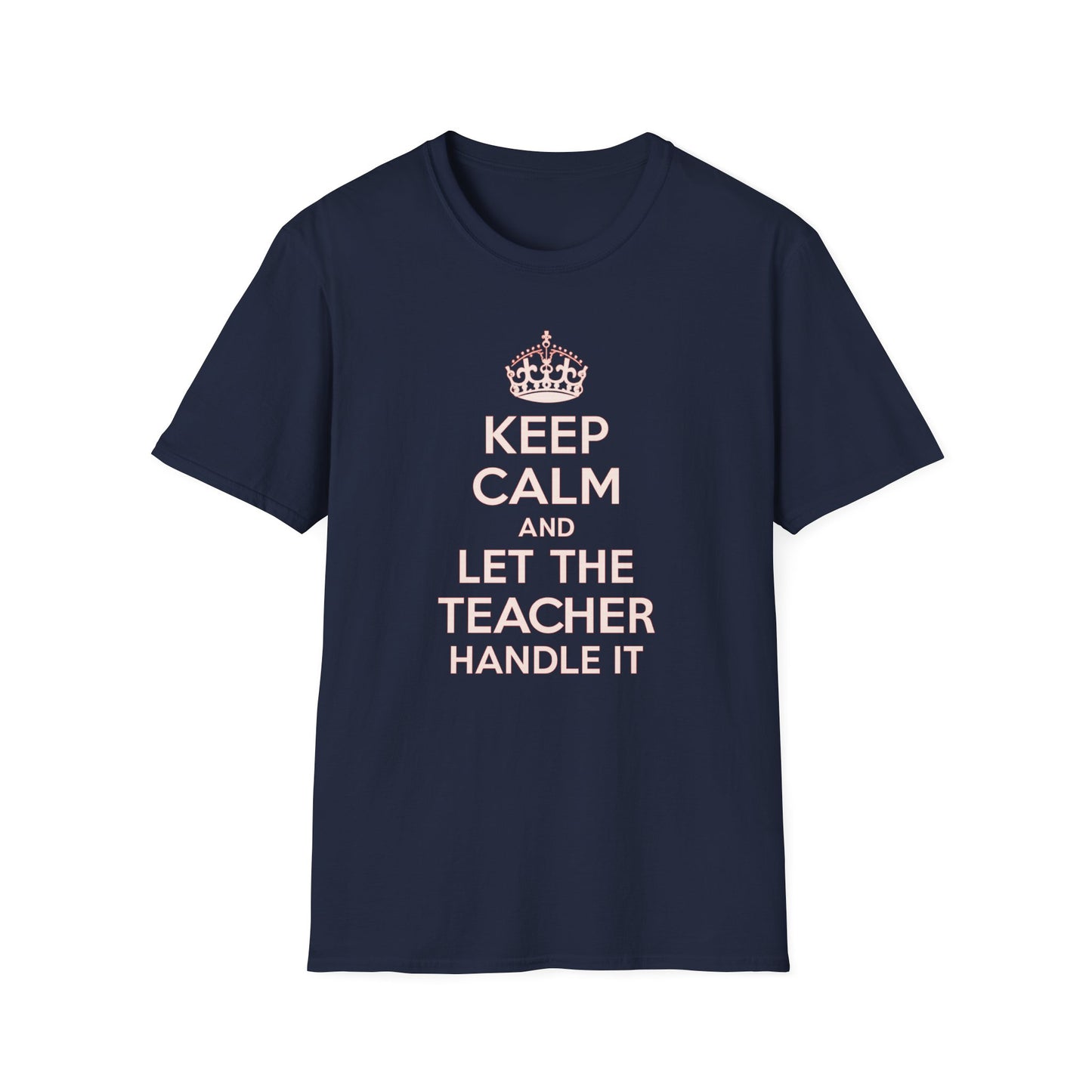 Keep Calm and Let the Teacher Handle It Shirt