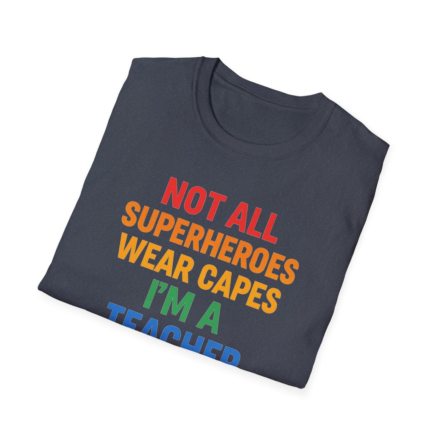 Not All Superheroes Wear Capes Shirt