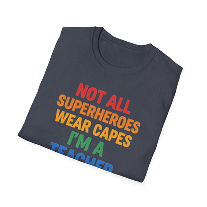 Not All Superheroes Wear Capes Shirt