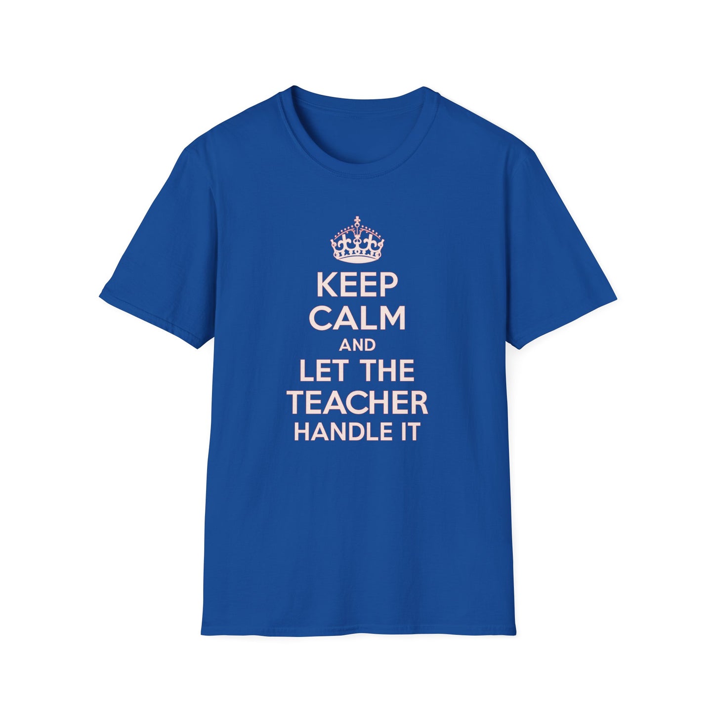 Keep Calm and Let the Teacher Handle It Shirt