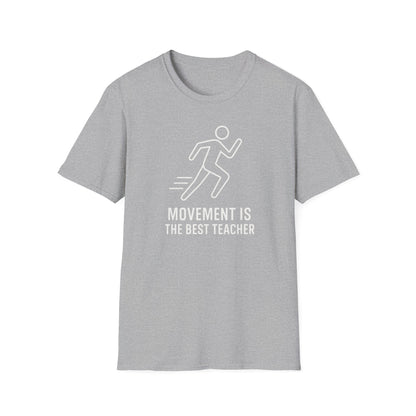 Movement Is the Best Teacher Shirt