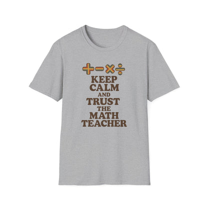 Keep Calm and Trust the Math Teacher Shirt