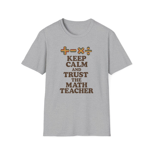 Keep Calm and Trust the Math Teacher Shirt