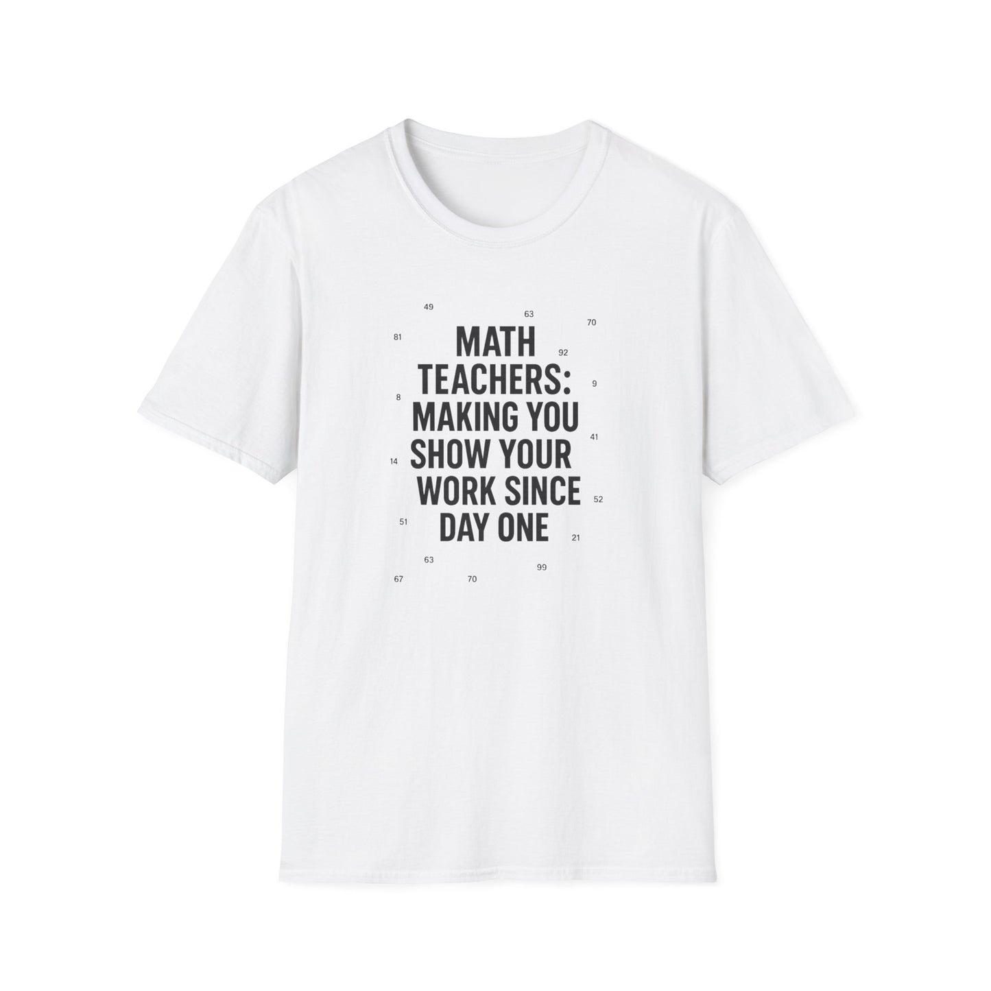 Math Teachers Show Your Work Shirt