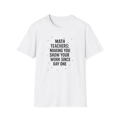 Math Teachers Show Your Work Shirt