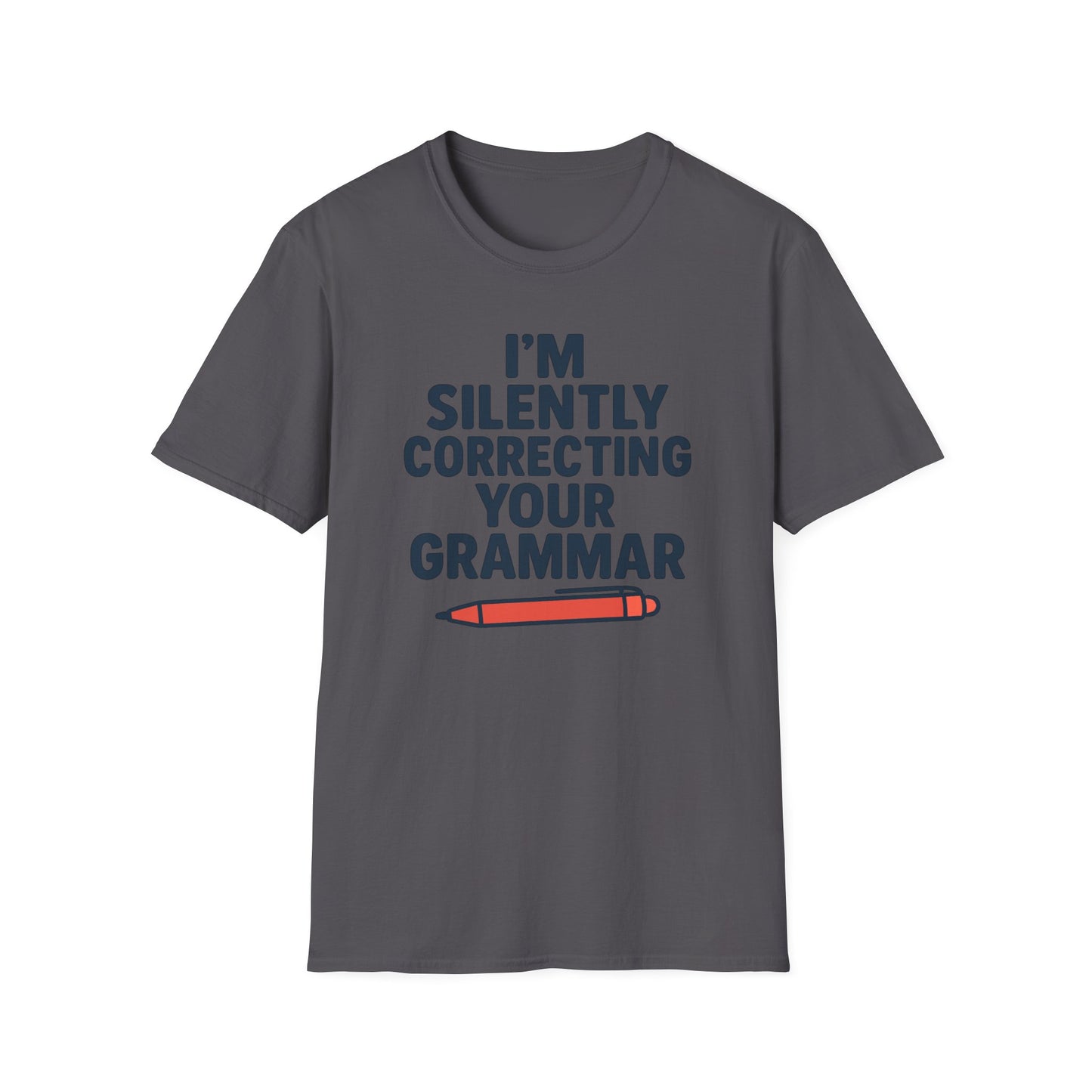 I’m Silently Correcting Your Grammar Shirt