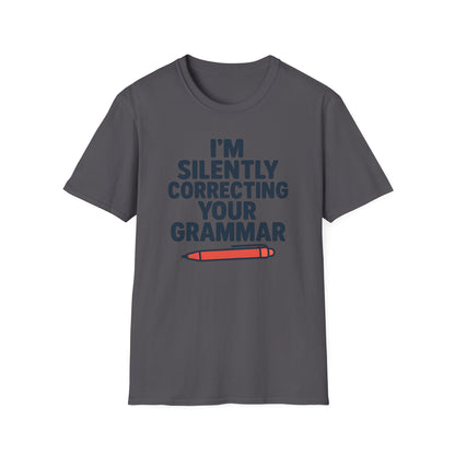 I’m Silently Correcting Your Grammar Shirt