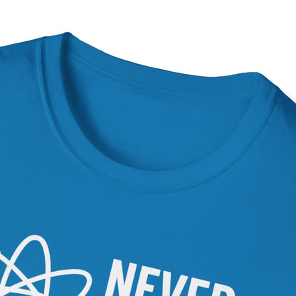 Never Trust an Atom Shirt