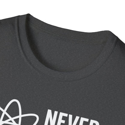 Never Trust an Atom Shirt