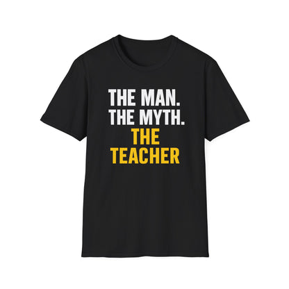 The Man The Myth The Teacher Shirt
