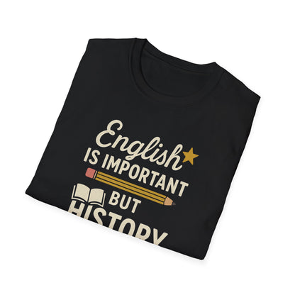 English Is Important But History Is Importanter Shirt