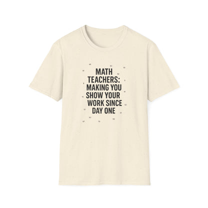Math Teachers Show Your Work Shirt