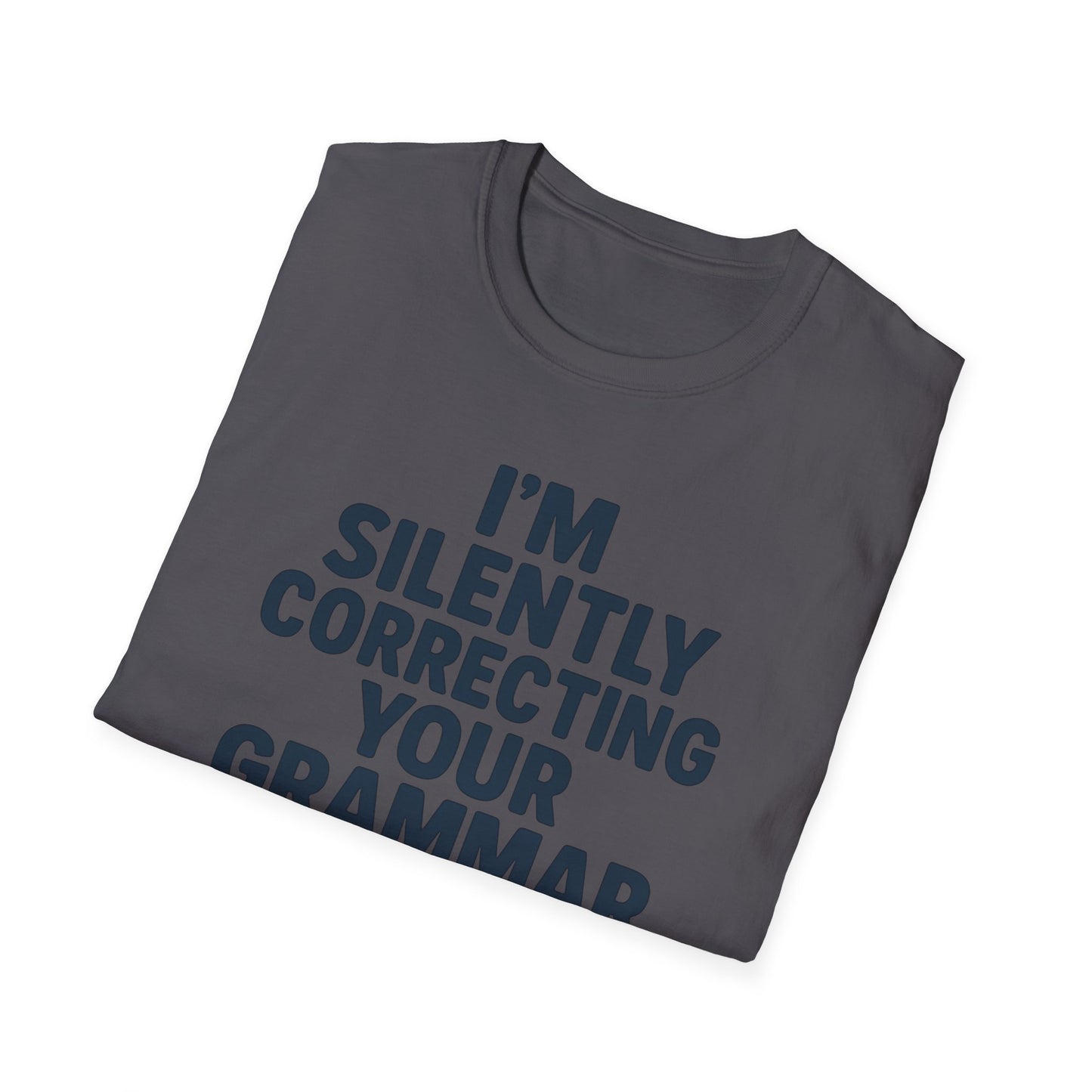 I’m Silently Correcting Your Grammar Shirt