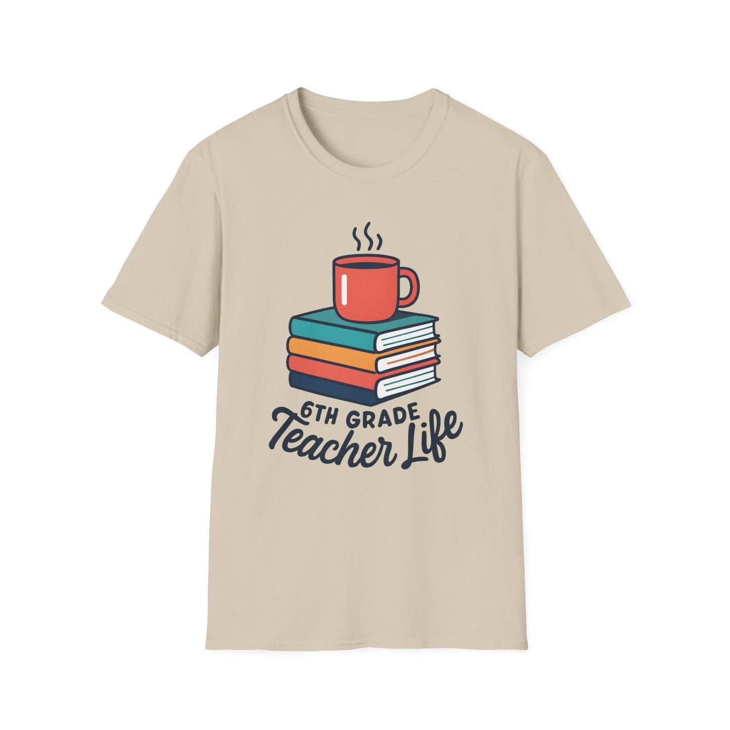 6th Grade Teacher Life Shirt