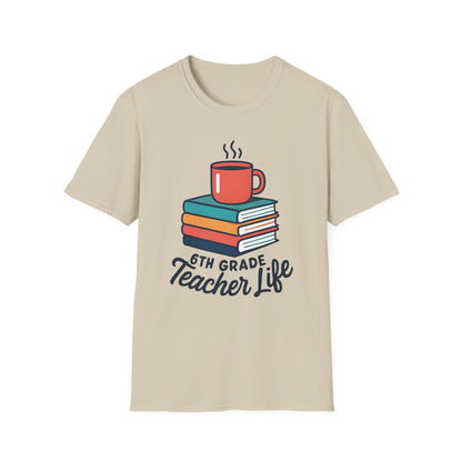 6th Grade Teacher Life Shirt