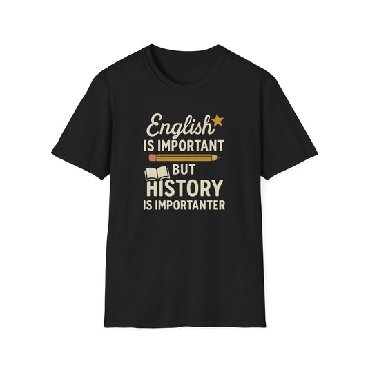English Is Important But History Is Importanter Shirt
