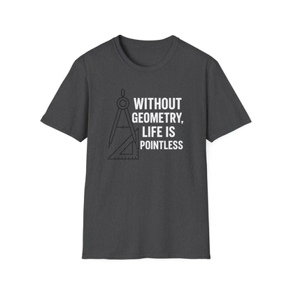 Without Geometry Life Is Pointless Shirt