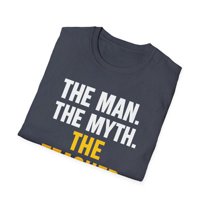 The Man The Myth The Teacher Shirt