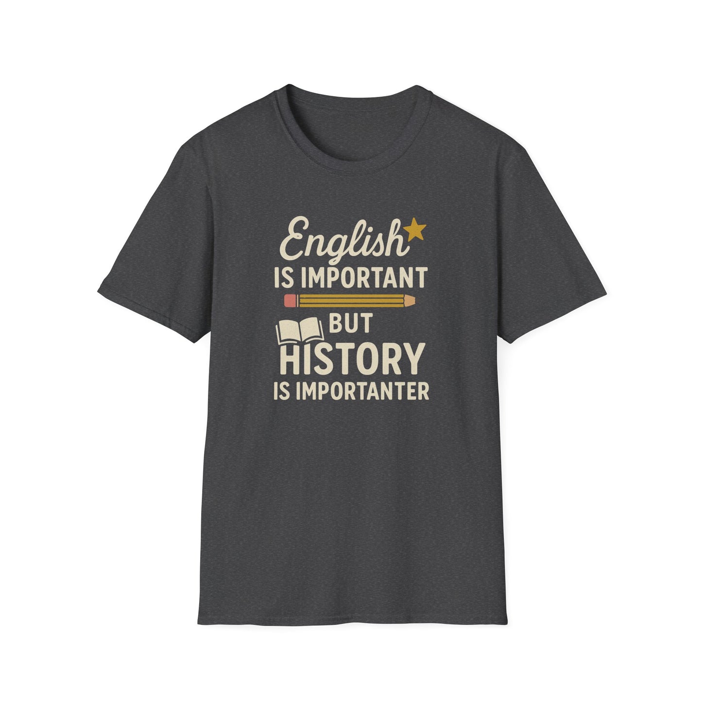 English Is Important But History Is Importanter Shirt