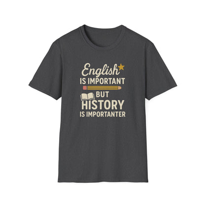English Is Important But History Is Importanter Shirt