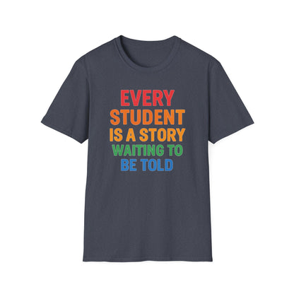 Every Student Is a Story Shirt