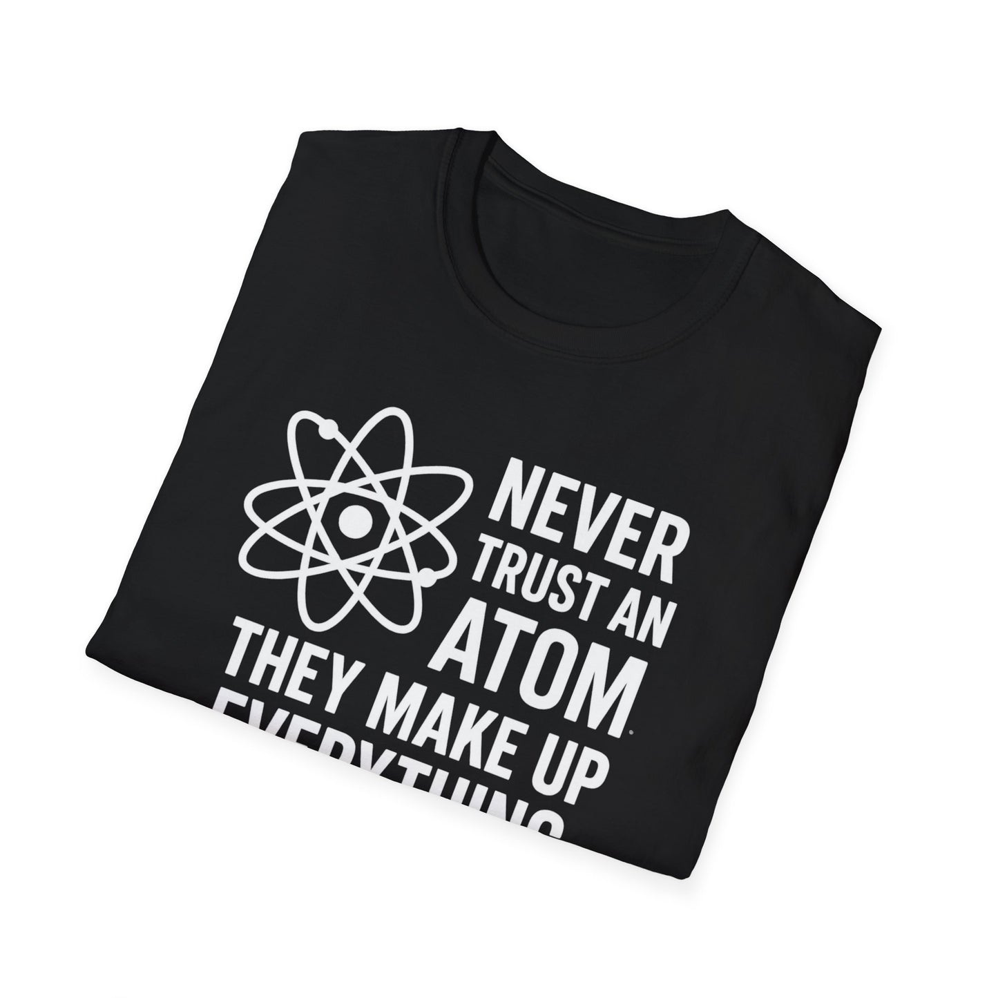 Never Trust an Atom Shirt