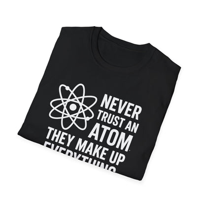 Never Trust an Atom Shirt