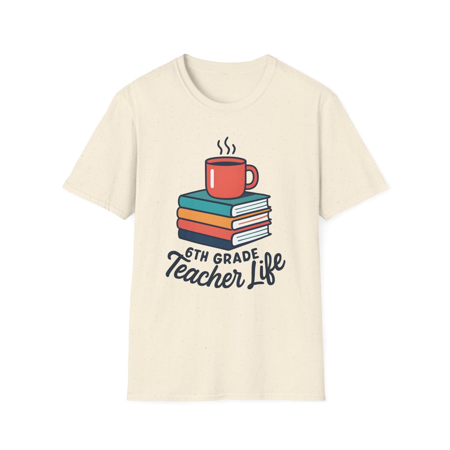 6th Grade Teacher Life Shirt