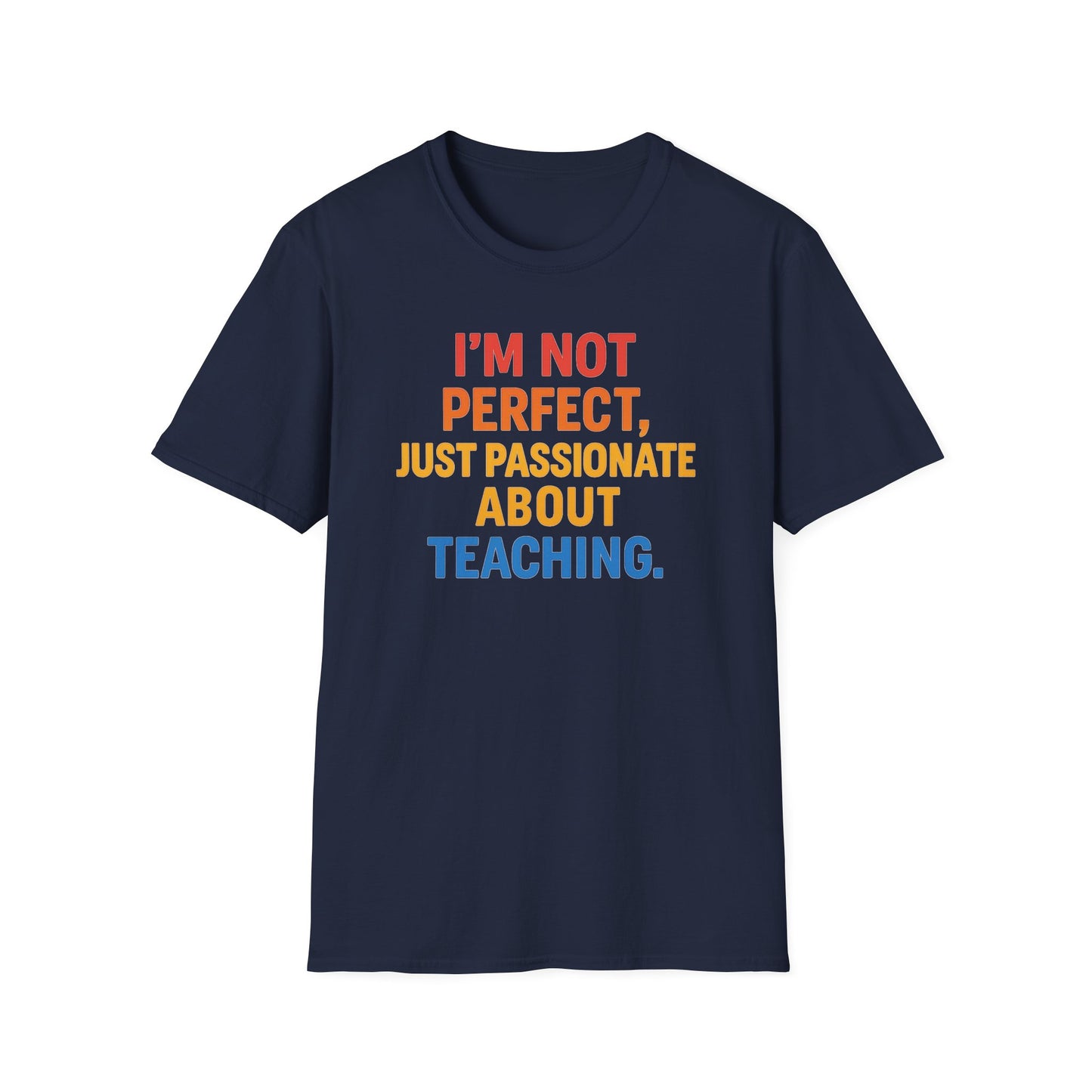 I’m Not Perfect Just Passionate About Teaching Shirt