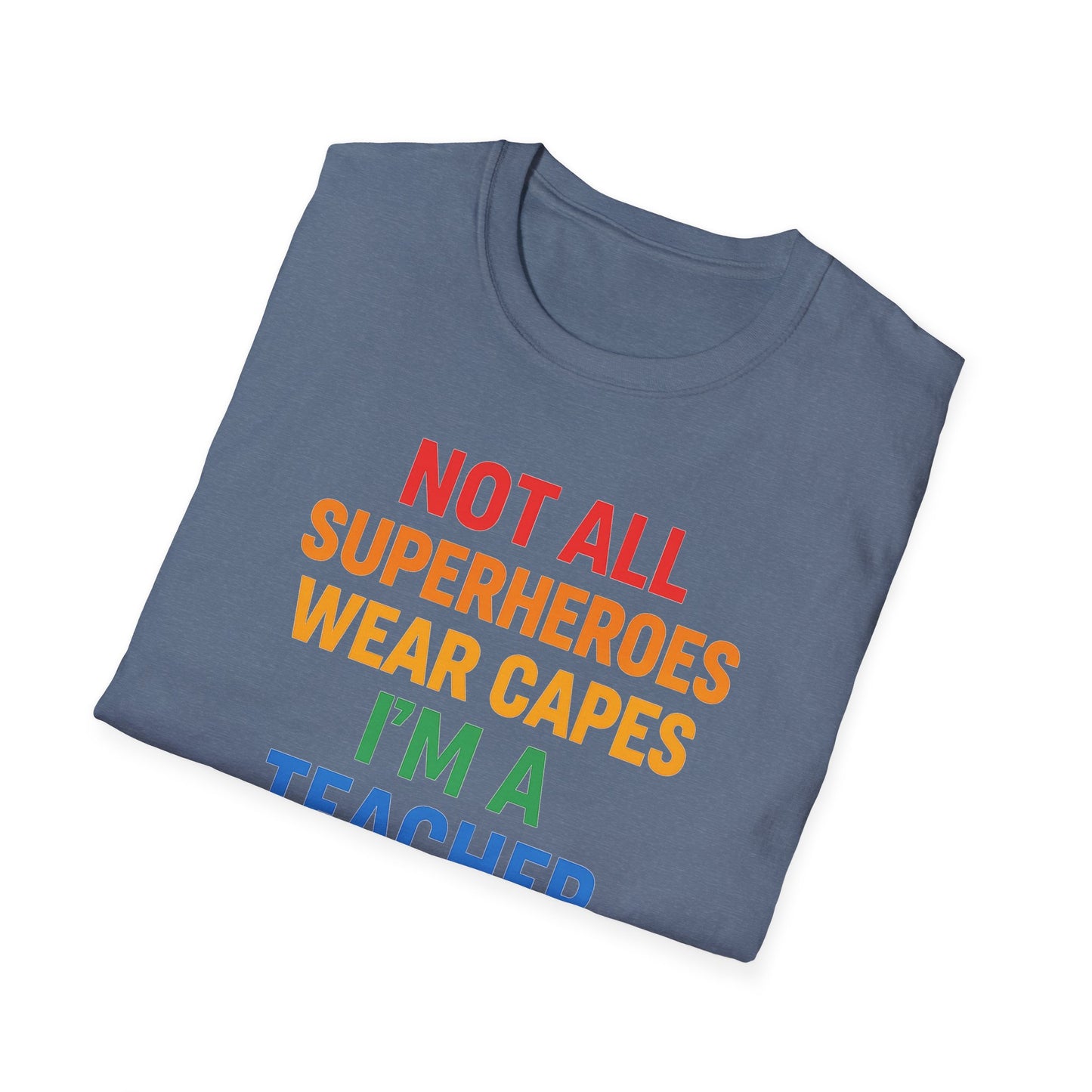 Not All Superheroes Wear Capes Shirt