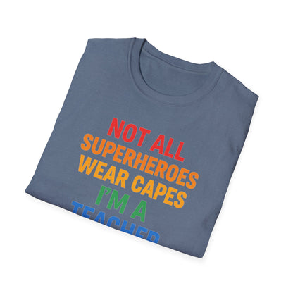 Not All Superheroes Wear Capes Shirt