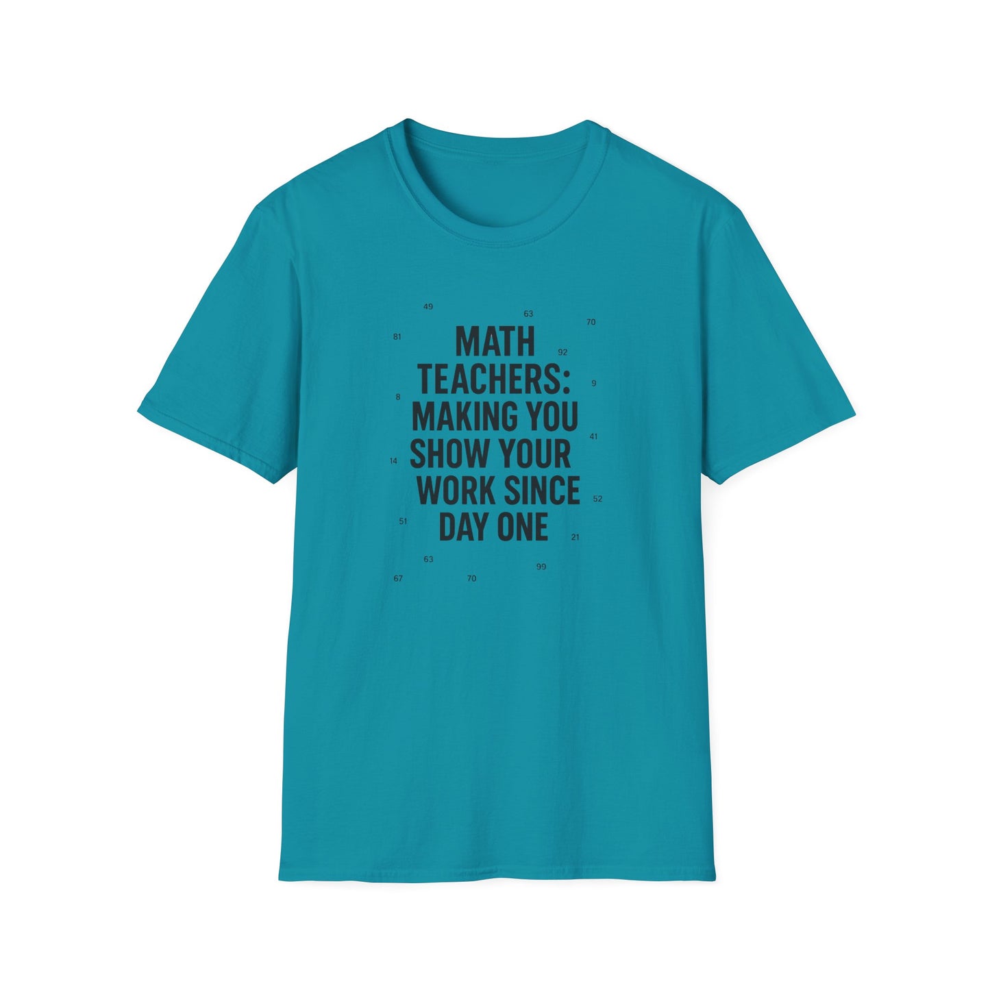 Math Teachers Show Your Work Shirt